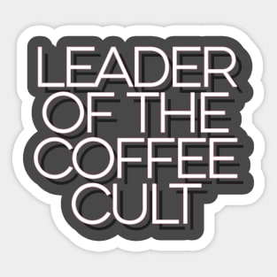 Leader of the coffee cult Sticker